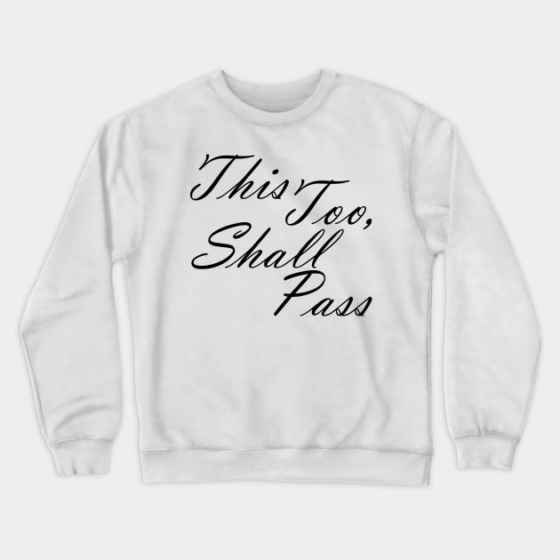 This Too Shall Pass Inspirational Message Crewneck Sweatshirt by Zen Goat 